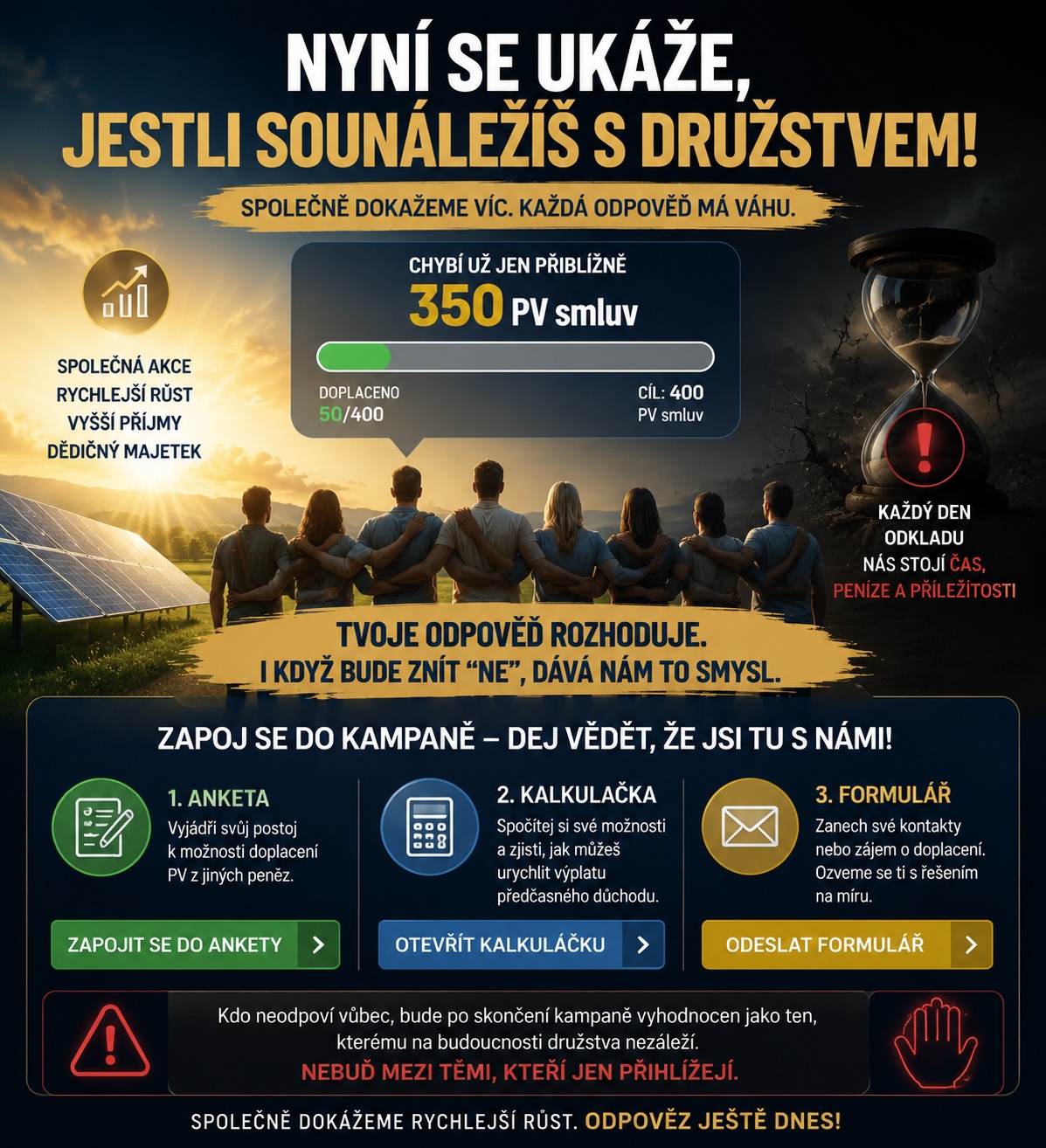 Nyní se ukáže, jestli sounáležíš s družstvem. Chybí už jen přibližně 350 PV smluv.